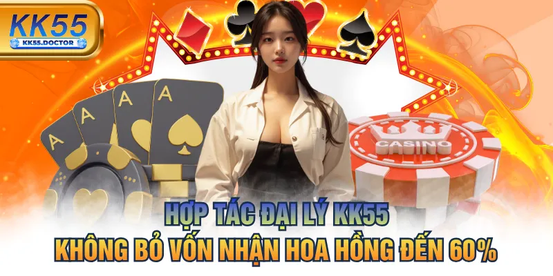 Hợp Tác Đại Lý KK55 Không Bỏ Vốn Nhận Hoa Hồng Đến 60% 7 Hợp Tác Đại Lý KK55 Không Bỏ Vốn Nhận Hoa Hồng Đến 60%